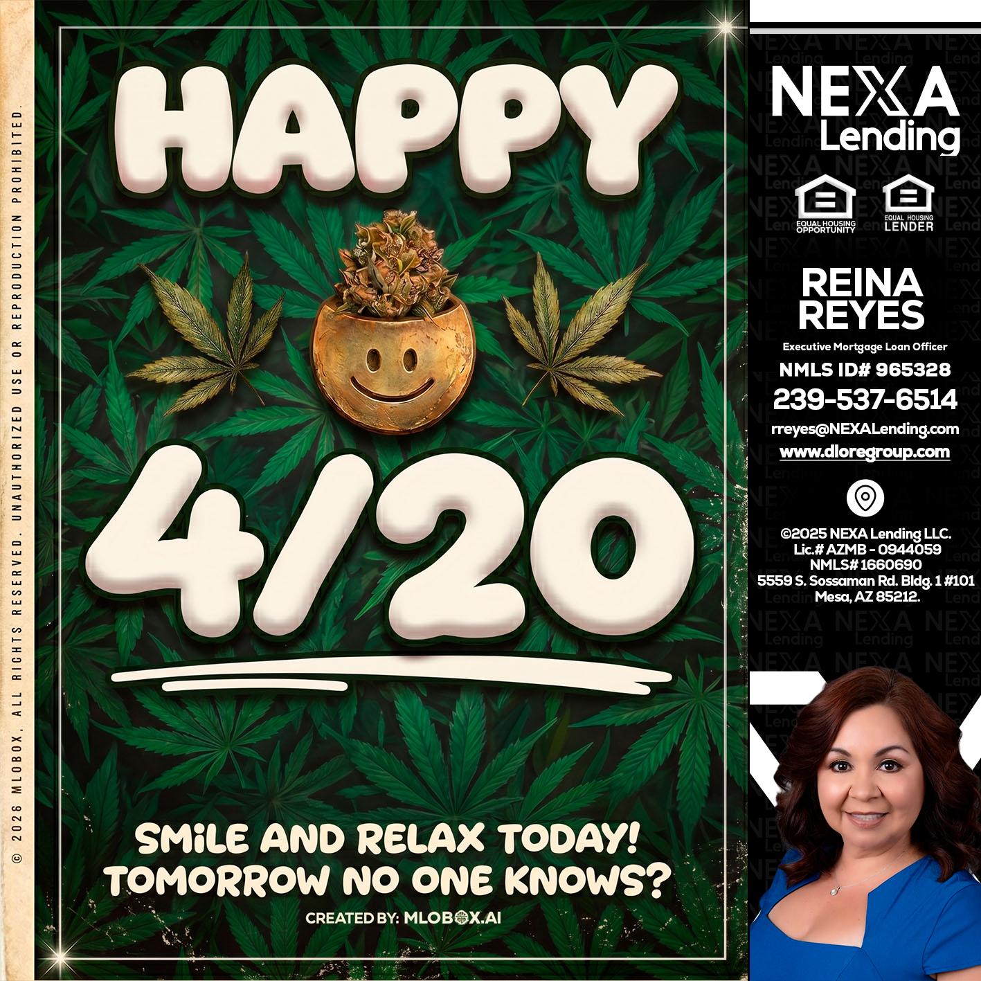 HAPPY 4/20 - Reina Reyes -Executive Mortgage Loan Officer