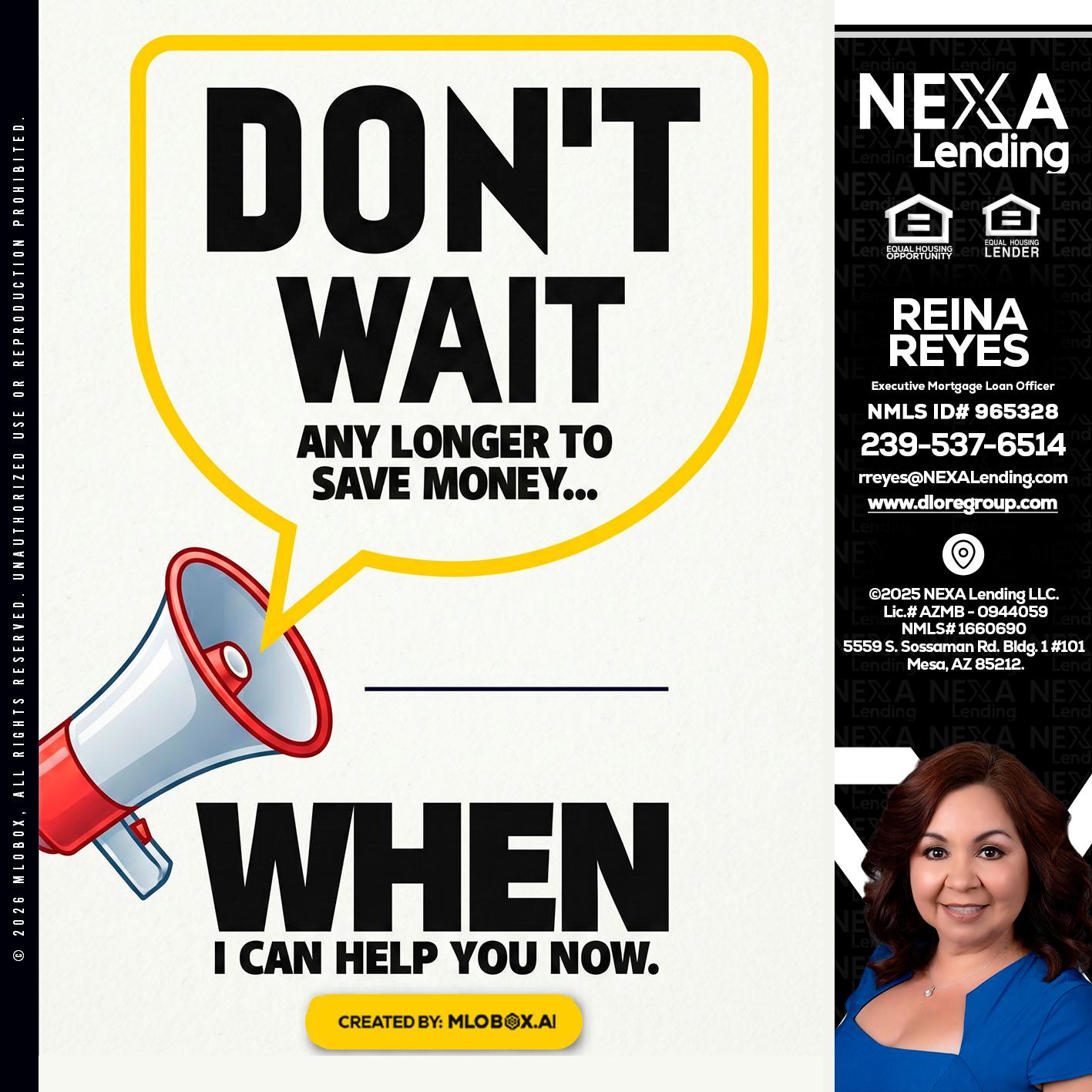DONT WAIT - Reina Reyes -Executive Mortgage Loan Officer